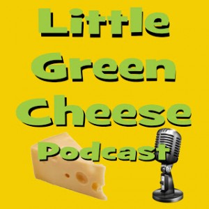 Little Green Cheese Podcast 032